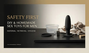 DIY Sex Toys for Men: What's Safe, What Isn't, and What to Buy Instead
