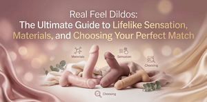 Real Feel Dildos: The Ultimate Guide to Lifelike Sensation, Materials, and Choosing Your Perfect Match - Mairalea